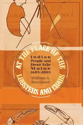 Na mieste homárov a krabov: Indiáni a ostrov Deer Isle v štáte Maine v rokoch 1605 - 2005 - At the Place of the Lobsters and Crabs: Indian People and Deer Isle, Maine, 1605-2005