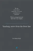 Vyučovanie: Poznámky z prvej línie. V čase, keď to píšem, potrebujeme revolúciu vo vzdelávaní. Toto je silný St - Teaching: Notes from the Front Line. We Are, at the Time I Write This, in Need of a Revolution in Education. This Is a Strong St