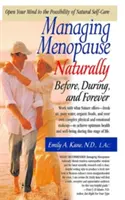 Zvládanie menopauzy prirodzene: Pred, počas a navždy - Managing Menopause Naturally: Before, During, and Forever