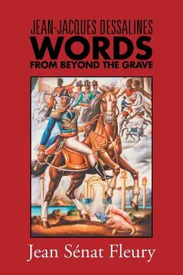 Jean-Jacques Dessalines: Slová zo záhrobia - Jean-Jacques Dessalines: Words from Beyond the Grave