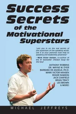 Tajomstvá úspechu motivačných superhviezd: Najväčší americkí rečníci odhaľujú svoje tajomstvá - Success Secrets of the Motivational Superstars: America's Greatest Speakers Reveal Their Secrets