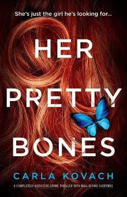 Jej pekné kosti: Úplne návykový kriminálny triler s napätím, ktoré hryzie nechty - Her Pretty Bones: A Completely Addictive Crime Thriller with Nail-Biting Suspense