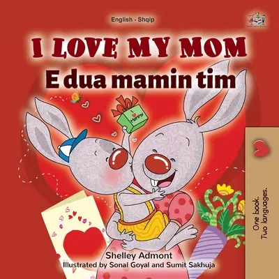 Milujem svoju mamu (anglicko-albánska dvojjazyčná kniha pre deti) - I Love My Mom (English Albanian Bilingual Book for Kids)