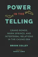 Sila v rozprávaní: Grand Ronde, Warm Springs a medzikmeňové vzťahy v ére kasín - Power in the Telling: Grand Ronde, Warm Springs, and Intertribal Relations in the Casino Era