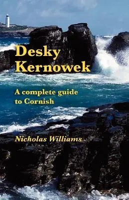 Desky Kernowek: Kompletná príručka kornčiny - Desky Kernowek: A complete guide to Cornish