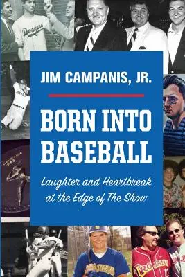 Born Into Baseball (Narodený v bejzbale): Smiech a zlomené srdce na okraji šou - Born Into Baseball: Laughter and Heartbreak at the Edge of The Show