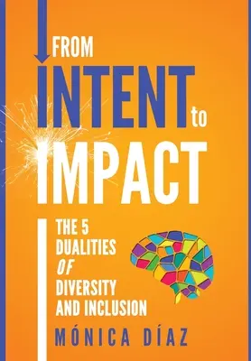 Od zámeru k účinku: 5 dualít diverzity a inklúzie - From INTENT to IMPACT: The 5 Dualities of Diversity and Inclusion