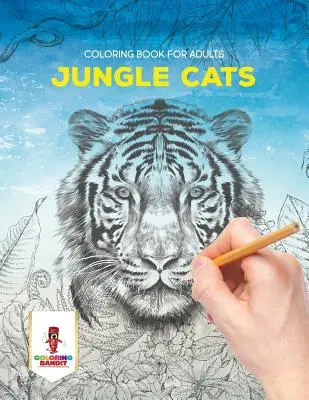 Kočky v džungli: Maľovanky pre dospelých - Jungle Cats: Coloring Book for Adults