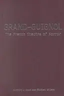 Grand-Guignol: Francúzske divadlo hrôzy - Grand-Guignol: The French Theatre of Horror