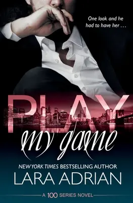 Zahraj si moju hru: A 100 Series Standalone Romance: A 100 Series Standalone Romance: A 100 Series Standalone Romance: A 100 Series Standalone Romance - Play My Game: A 100 Series Standalone Romance