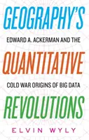 Kvantitatívne revolúcie v geografii: Ackerman a počiatky veľkých dát počas studenej vojny - Geography's Quantitative Revolutions: Edward A. Ackerman and the Cold War Origins of Big Data