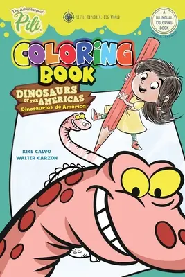 Dobrodružstvá Pili: Dinosaury Ameriky Dvojjazyčné maľovanky . Angličtina/španielčina pre deti od 2 rokov - The Adventures of Pili: Dinosaurs of the Americas Bilingual Coloring Book . English / Spanish for Kids Ages 2+