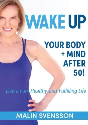 Prebuďte svoje telo + myseľ po päťdesiatke! - WAKE UP Your Body + Mind After 50!