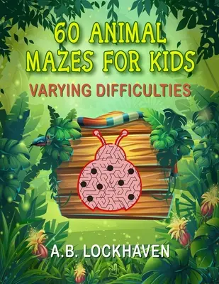 60 zvieracích bludísk pre deti: Zábavné vymaľovánky pre deti od 4 rokov - 60 Animal Mazes for Kids: A Fun Coloring Activity Book for Children Ages 4+