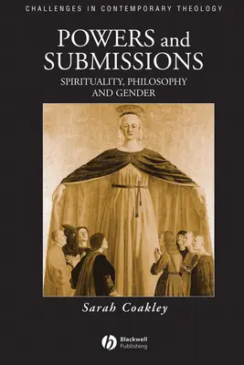 Mocnosti a podania: Spiritualita, filozofia a rod - Powers and Submissions: Spirituality, Philosophy and Gender