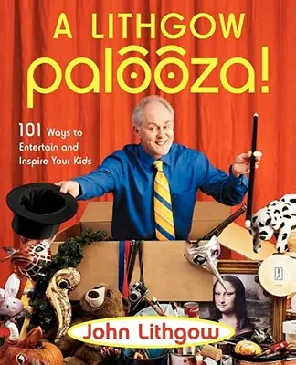 A Lithgow Palooza! Publikácia: 101 spôsobov, ako pobaviť a inšpirovať svoje deti - A Lithgow Palooza!: 101 Ways to Entertain and Inspire Your Kids