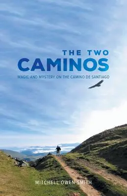 The Two Caminos (Dve Caminos): Čaro a tajomstvo na Camino de Santiago - The Two Caminos: Magic and Mystery on the Camino de Santiago
