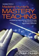 Madeline Hunter´s Mastery Teaching: Increasing Instructional Effectiveness in Elementary and Secondary Schools (Majstrovské vyučovanie: zvyšovanie efektivity vyučovania na základných a stredných školách) - Madeline Hunter′s Mastery Teaching: Increasing Instructional Effectiveness in Elementary and Secondary Schools