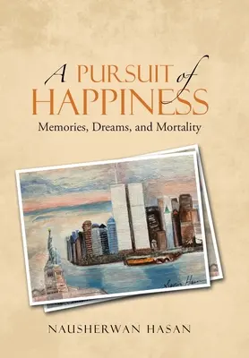 Honba za šťastím: Spomienky, sny a smrteľnosť - A Pursuit of Happiness: Memories, Dreams, and Mortality