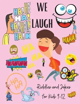 Smejeme sa Hádanky a vtipy pre deti 9-12 rokov: Vtipy pre deti - Zábavné hlavolamy pre deti a rodiny - Vtipy pre deti - We Laugh Riddles and Jokes for Kids 9-12: Awesome Riddles and Trick Questions For Kids - Fun Brain Teaser for Children and Families - Jokes for Kids -