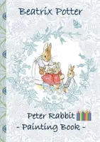 Peter Rabbit Painting Book: Kniha na vyfarbovanie, vyfarbovanie, pastelky, farebné ceruzky farebné, Detské knihy, deti, dospelí, pre dospelých, gymnázium - Peter Rabbit Painting Book: Colouring Book, coloring, crayons, coloured pencils colored, Children's books, children, adults, adult, grammar school
