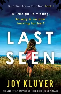 Naposledy videné: Absolútne strhujúci kriminálny thriller o nezvestnom dieťati - Last Seen: An absolutely gripping missing child crime thriller
