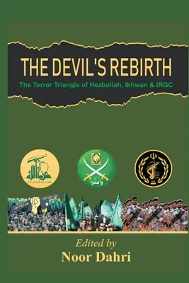 Diabolské znovuzrodenie: Hizballáh: Teroristický trojuholník Ikhwan, IRGC a Hizballáh - The Devils Rebirth: The Terror Triangle of Ikhwan, IRGC and Hezbollah