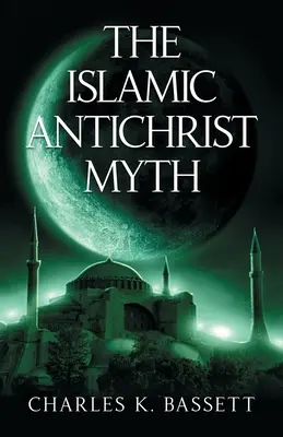 Islamský mýtus o Antikristovi: Prečo šelma nie je Arab alebo moslim - The Islamic Antichrist Myth: Why the Beast Is Not an Arab or a Muslim