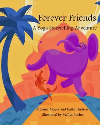 Dobrodružstvo rozprávania príbehov o joge: (Víťaz ceny Mom's Choice Award) - A Yoga Storytelling Adventure: Forever Friends (Mom's Choice Award Winner)