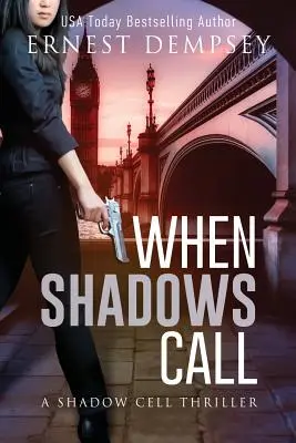 Keď tiene volajú: Thriller o tieňovej bunke - When Shadows Call: A Shadow Cell Thriller