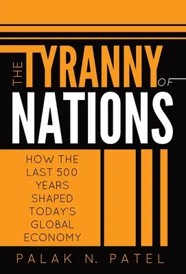 Tyrania národov: Ako posledných 500 rokov formovalo dnešné globálne hospodárstvo - The Tyranny of Nations: How the Last 500 Years Shaped Today's Global Economy