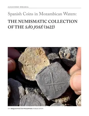 Španielske mince v mozambických vodách: Numizmatická zbierka So Jos (1622) - Spanish Coins in Mozambican Waters: The Numismatic Collection of the So Jos (1622)