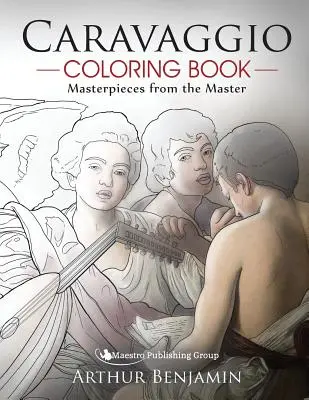 Caravaggiove maľovanky: Majstrovské diela od majstra - Caravaggio Coloring Book: Masterpieces from the Master