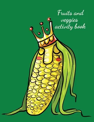 Kniha aktivít s ovocím a zeleninou - Fruits and veggies activity book