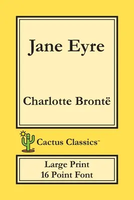 Jane Eyrová (Cactus Classics Large Print): 16 bodové písmo; veľký text; veľké písmo; Currer Bell - Jane Eyre (Cactus Classics Large Print): 16 Point Font; Large Text; Large Type; Currer Bell