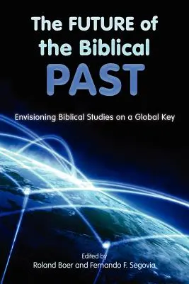 Budúcnosť biblickej minulosti: Predstava biblických štúdií na globálnom kľúči - The Future of the Biblical Past: Envisioning Biblical Studies on a Global Key