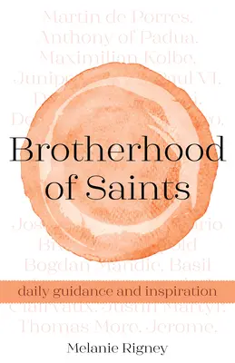 Bratstvo svätých: Svätí: každodenné vedenie a inšpirácia - Brotherhood of Saints: Daily Guidance and Inspiration