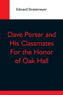 Dave Porter a jeho spolužiaci o poctu Oak Hall - Dave Porter And His Classmates For The Honor Of Oak Hall