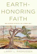 Viera uctievajúca Zem: Náboženská etika podľa nového kľúča - Earth-Honoring Faith: Religious Ethics in a New Key
