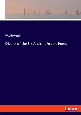 Divány šiestich starovekých arabských básnikov - Divans of the Six Ancient Arabic Poets