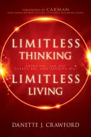 Bezhraničné myslenie, bezhraničný život: Myslite vo veľkom, pýtajte sa vo veľkom, očakávajte vo veľkom a prijímajte vo veľkom! - Limitless Thinking, Limitless Living: Think Big, Ask Big, Expect Big, and Receive Big!