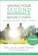 Zachráňte svoje druhé manželstvo skôr, ako sa začne: Deväť otázok, ktoré si treba položiť pred - a po - opätovnom sobáši - Saving Your Second Marriage Before It Starts: Nine Questions to Ask Before -- And After -- You Remarry