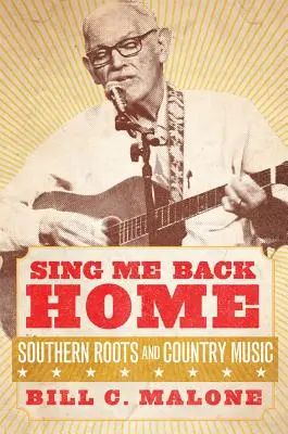 Sing Me Back Home, Volume 1: Southern Roots and Country Music