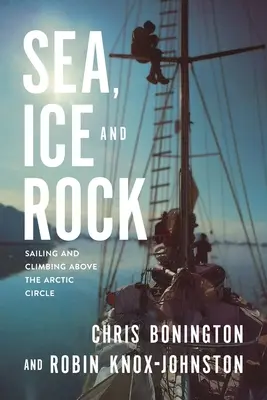More, ľad a skala: Plavba a lezenie za polárnym kruhom - Sea, Ice and Rock: Sailing and Climbing Above the Arctic Circle