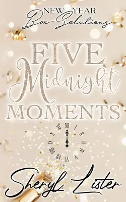 Päť polnočných chvíľ: Nový rok Bae-Solutions - Five Midnight Moments: New Year Bae-Solutions