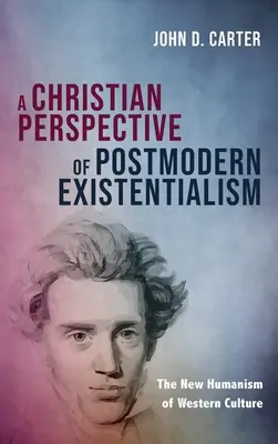 Kresťanský pohľad na postmoderný existencializmus - A Christian Perspective of Postmodern Existentialism