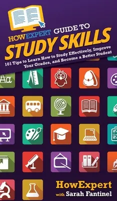 AkoExpert Sprievodca študijnými zručnosťami: Ako sa naučiť efektívne študovať, zlepšiť si známky a stať sa lepším študentom - HowExpert Guide to Study Skills: 101 Tips to Learn How to Study Effectively, Improve Your Grades, and Become a Better Student