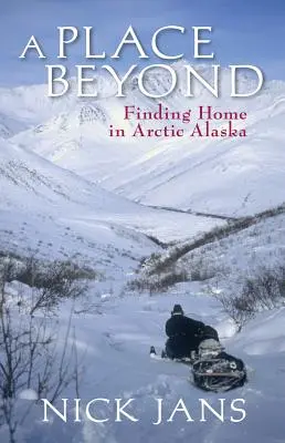 Miesto za hranicami: Hľadanie domova na arktickej Aljaške - A Place Beyond: Finding Home in Arctic Alaska