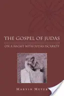 Evanjelium o Judášovi: O noci s Judášom Iškariotským - The Gospel of Judas: On a Night with Judas Iscariot
