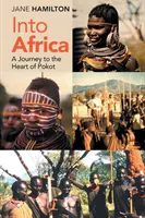 Do Afriky: Cesta do srdca Pokotu - Into Africa: A Journey to the Heart of Pokot